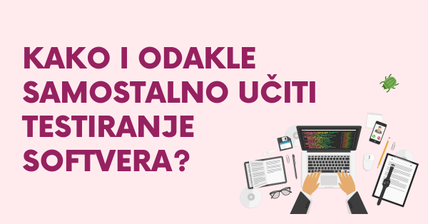 Kako i odakle samostalno učiti testiranje softvera (QA)?