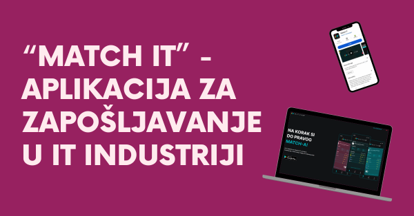 Match IT - aplikacija za zapošljavanje u IT industriji