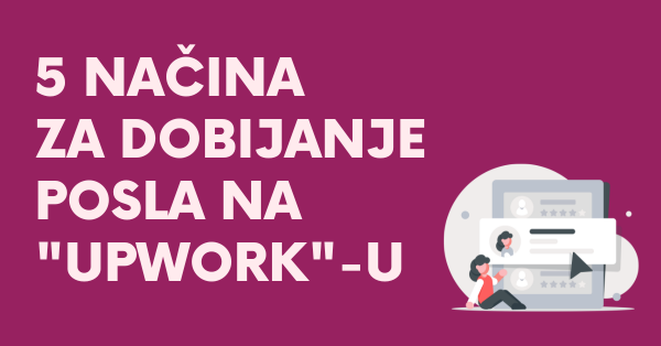 5 načina za dobijanje posla na "Upwork"-u