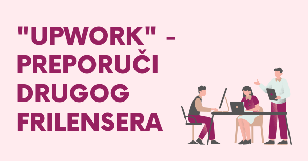 "Upwork" - preporuči drugog frilensera